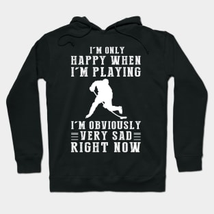 Goalie of Happiness: I'm Only Happy When I'm Hockey - Score Laughter with this Playful Tee! Hoodie